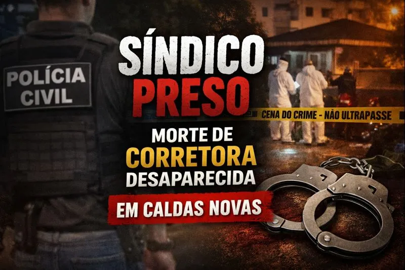 Síndico é preso por envolvimento na morte de corretora desaparecida em Caldas Novas