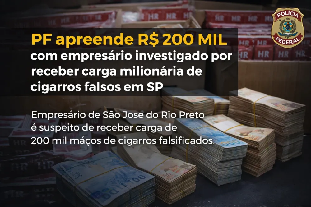 PF apreende R$ 200 mil com empresário investigado por receber carga milionária de cigarros falsos em SP